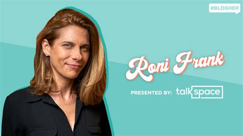 ronif blog|Talkspace Author Roni Frank .